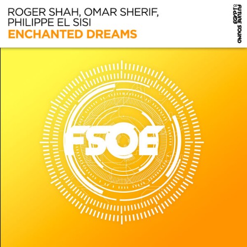 Roger Shah x Omar Sherif & Philippe El Sisi - Enchanted Dreams (2026)