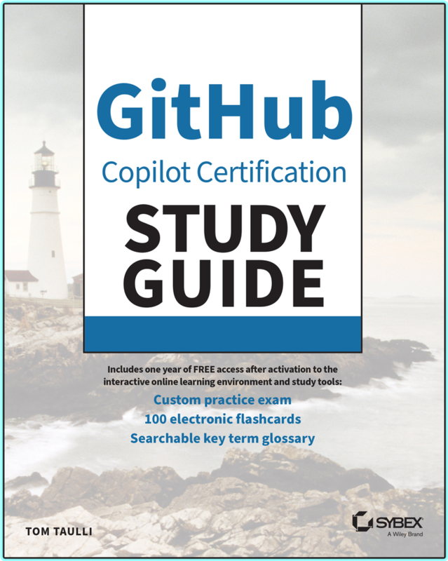 GitHub Copilot Certification Study Guide Sybex Study Guide (Tom Taulli)
