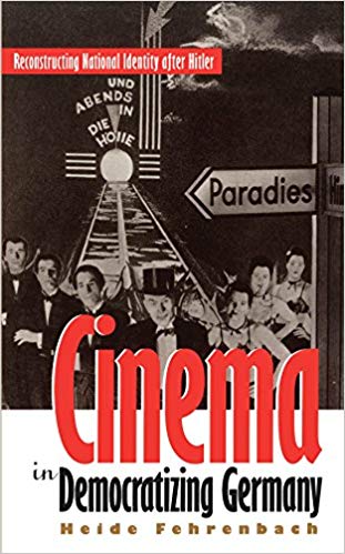 Cinema in Democratizing Germany: Reconstructing National Identity After Hitler