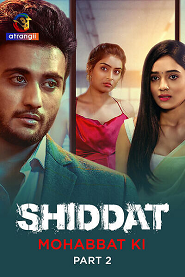 Shiddat: Mohabbat Ki (2024) S01 Part 2 Web Series Watch Online