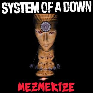 Re: System of a Down