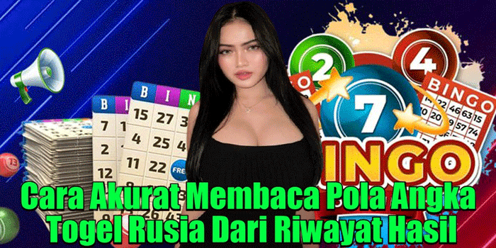 Cara Akurat Membaca Pola Angka Togel Rusia Dari Riwayat Hasil