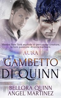 Bellora Quinn, Angel Martinez - Gambetto di Quinn. Serie AURA Vol. 1 (2022)