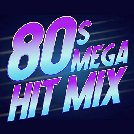 5b016d16 c9b6 4499 b425 bff70a9680a8 - VA - 80s Mega Hit Mix (2020)