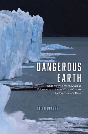 Dangerous Earth: What We Wish We Knew about Volcanoes, Hurricanes, Climate Change, Earthquakes, a...