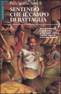Paco Ignacio Taibo II - Sentendo che il campo di battaglia (1996)