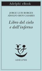 Jorge Luis Borges, Adolfo Bioy Casares – Libro del cielo e dell’inferno (2022)