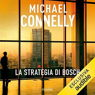 Michael Connelly - La strategia di Bosch (2020) (mp3 - 128 kbps)