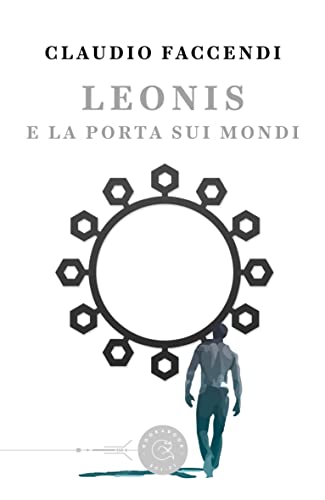 Claudio Faccendi - Leonis e la porta sui mondi (2021)
