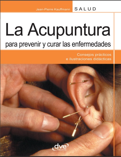 La acupuntura para prevenir y curar las enfermedades - Jean-Pierre Kauffmann (PDF + Epub) [VS]