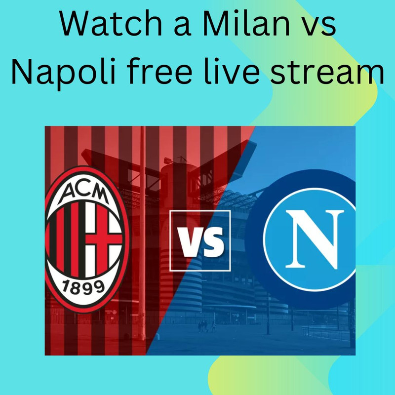 Watch-a-Milan-vs-Napoli-free-live-stream