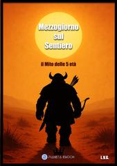 Luxor Von Goosenberg – Mezzogiorno sul sentiero Vol. 1. Il Mito delle 5 età (2026)