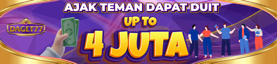 DAGET77 AJAK TEMAN DAPAT DUIT