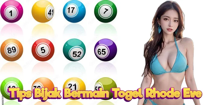 Tips Bijak Bermain Togel Rhode Eve