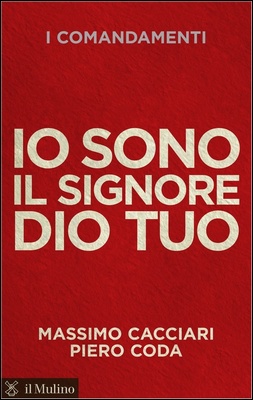 Massimo Cacciari, Piero Coda - Io sono il Signore Dio tuo. I comandamenti (2013)