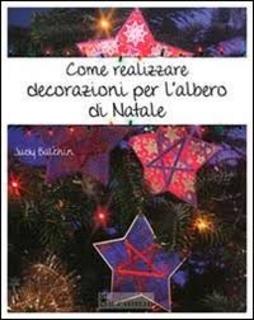 Judy Balchin - Come realizzare decorazioni per l'albero di Natale (2006)