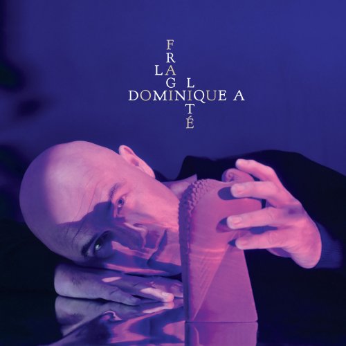 Dominique a - La fragilité (2018) 320 KBPS