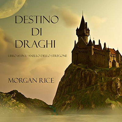 Morgan Rice - Destino Di Draghi꞉ L'Anello Dello Stregone 3 (2020) (mp3 - 128 kbps)