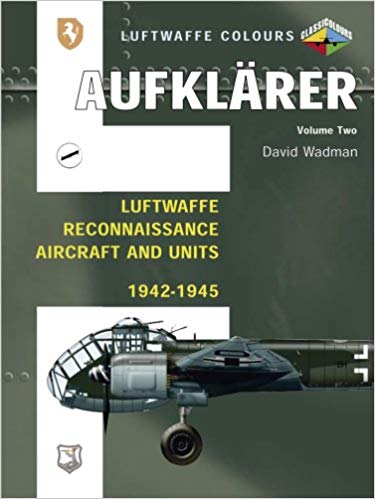 Aufklarer Volume 2: Luftwaffe Reconnaisance Aircraft and Units 1942-1945 (Luftwaffe Colours)