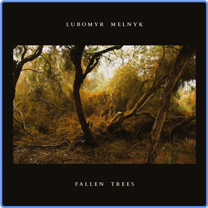 Lubomyr Melnyk - Fallen Trees (24-44, 2018) FLAC Scarica Gratis