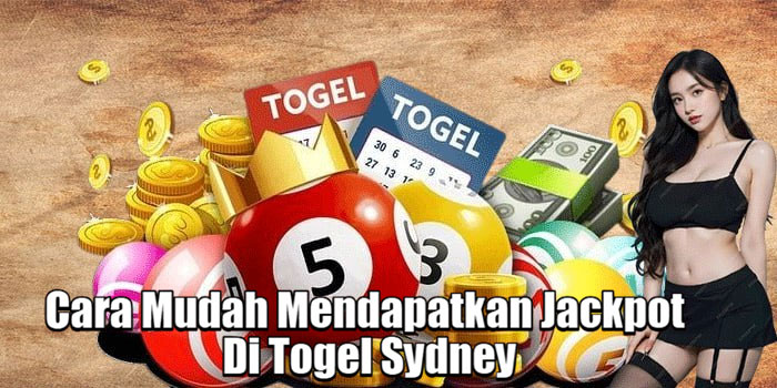 Cara Mudah Mendapatkan Jackpot Di Togel Sydney