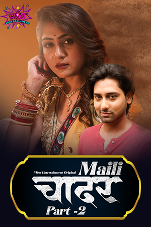  Maili Chader (2023) UNRATED 720p HEVC HDRip WoW S01E03T04 Hot Series x265 AAC [250MB] Full Movie Download