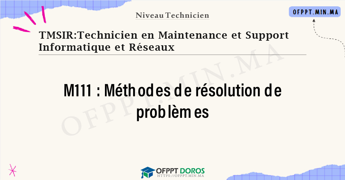 Sommaire détaillé du cours Méthodes de résolution de problèmes M111 OFPPT - Structure du module