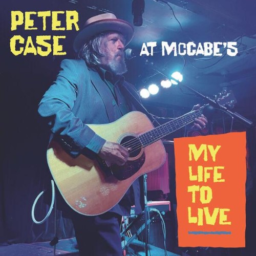 Peter-Case-My-Life-To-Live-Peter-Case-At