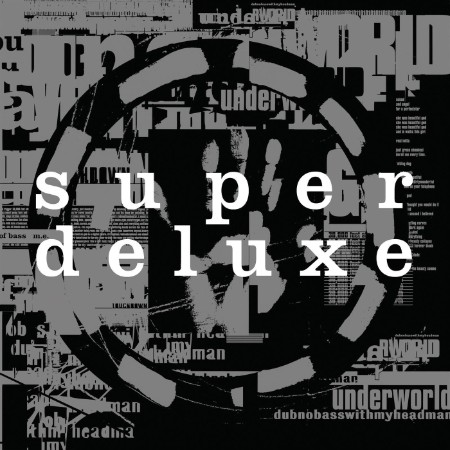 Underworld - Dubnobasswithmyheadman (Super Deluxe 20th Anniversary) (2014)
