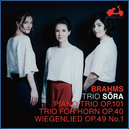 Trio Sõra - Brahms: Piano Trio Op. 101, Trio for Horn Op. 40, Wiegenlied & Op. 49 ...