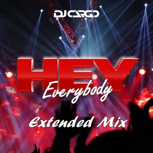 Dj-Cargo-Hey-Everybody-Extended-Mix-0823