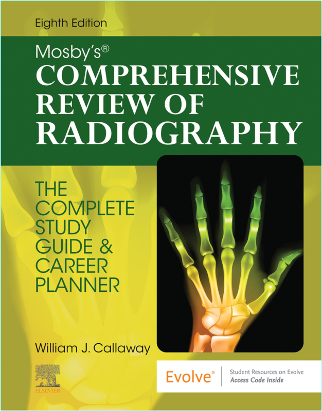 Mosby’s Comprehensive Review Of Radiography The Complete Study Guide And Career Planner 8th Edition (William J. Callaway)