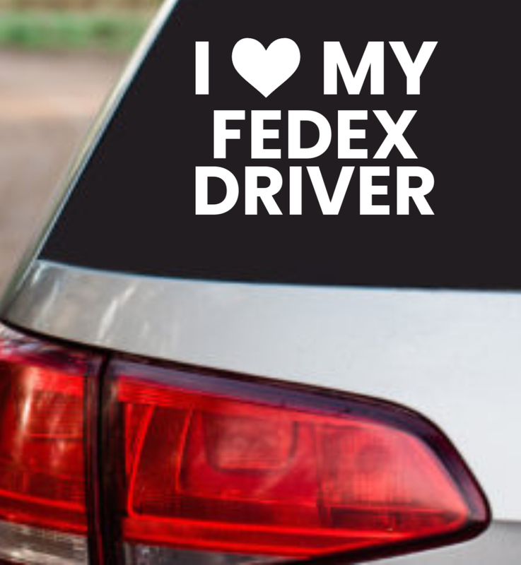 I Love My fedex driver windshield