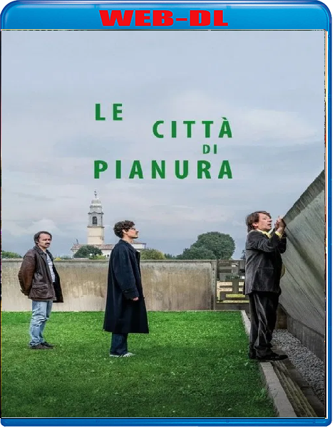 Le Citta Di Pianura (2025) mkv FullHD 1080p WEBDL ITA