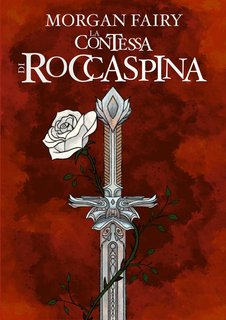 Morgan Fairy - La Contessa di Roccaspina. Ciclo le Cronache dei Tre Regni Libro I (2023)