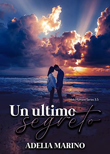 Adelia Marino - Un Ultimo Segreto. Ink Humans Series 3.5 (2021)