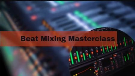 The Ultimate Beat Mixing Masterclass : Beginner to Advanced - PART 1