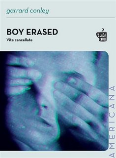 Garrard Conley - Boy erased. Vite cancellate (2023)
