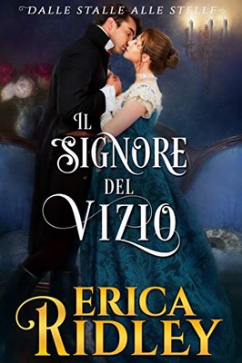 Erica Ridley - Dalle stalle alle stelle Vol. 6. Il signore del vizio (2019)