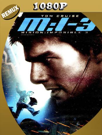 Mission: Impossible III (2006) Remux [1080p] [Latino] [GoogleDrive] [RangerRojo]