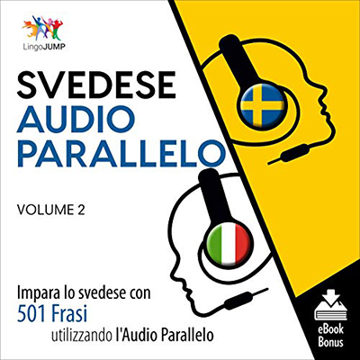 Lingo Jump - Audio Parallelo Svedese꞉ Impara lo svedese con 501 Frasi utilizzando l'Audio Parallelo - Volume 2 (2021) (mp3 - 128 kbps)