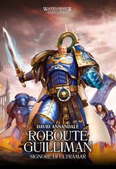 David Annandale – The Horus heresy. Warhammer Vol. 1. Roboute Guilliman. Signore di Ultramar (2025)