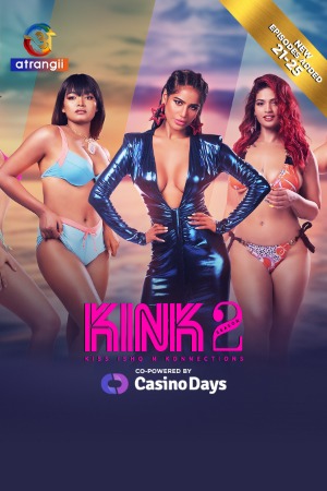 Kink (2025) Hindi Season 02 [ Episodes 21- 25 Join] | WEB-DL | 1080p | 720p | 480p | Atrangii WEB Series | Download | Watch Online