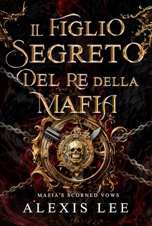 Alexis Lee - Il Figlio Segreto del Re della Mafia (2024)