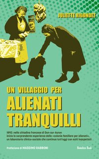 Juliette Rigondet - Un villaggio per alienati tranquilli. Memorie di cura Vol. 2 (2024)