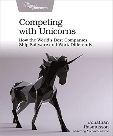 Competing with Unicorns: How the World's Best Companies Ship Software and Work Differently (True PDF)