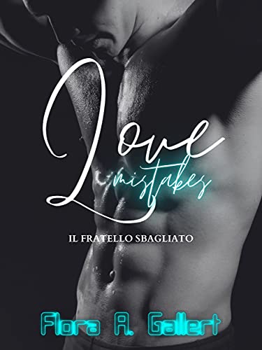 Flora A. Gallert - Love Mistakes: Il fratello sbagliato (2021)
