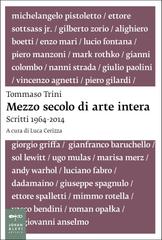 Tommaso Trini – Mezzo secolo di arte intera (2017)