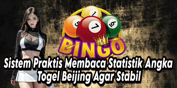 Sistem Praktis Membaca Statistik Angka Togel Beijing Agar Stabil
