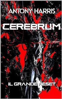 Antony Harris - Cerebrum. Il grande reset (2022)